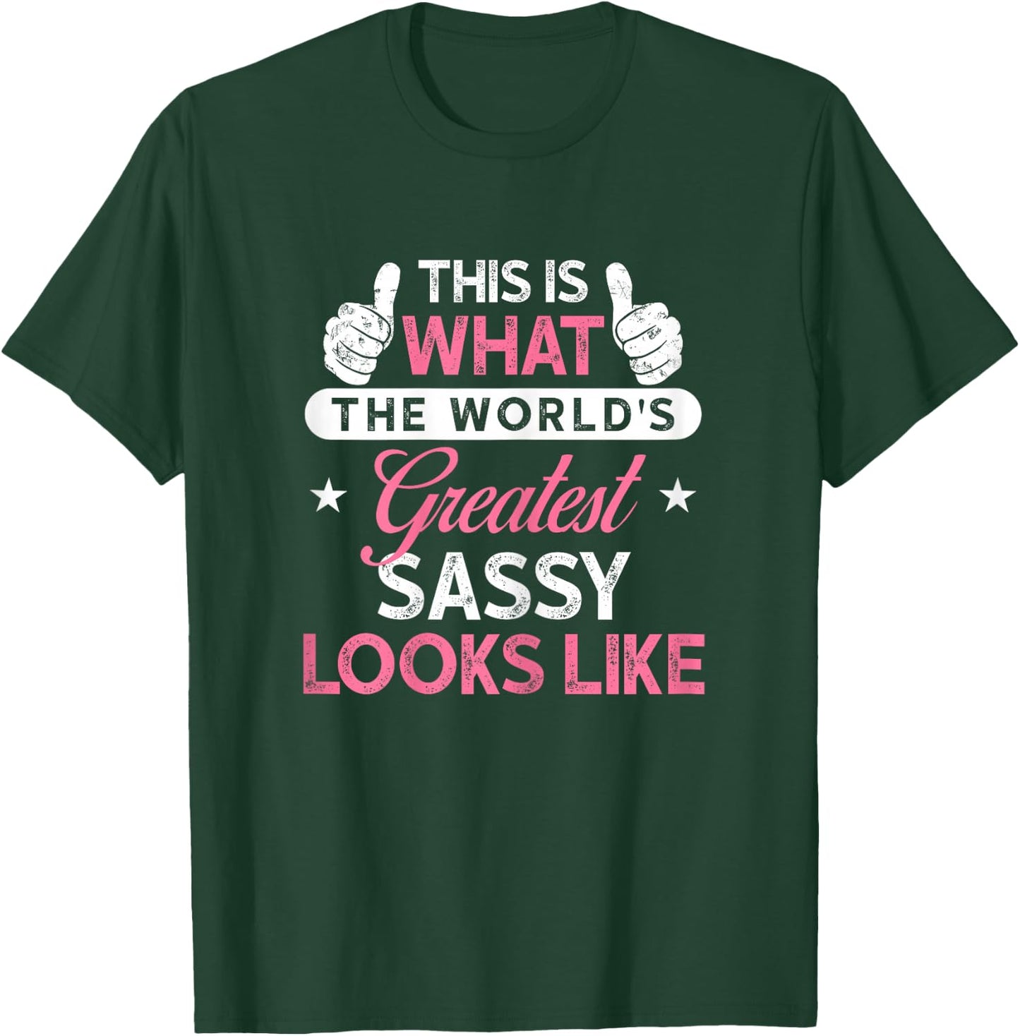 Sassy Shirt Gift: World's Greatest Sassy T-Shirt - T-Shirt | Forest