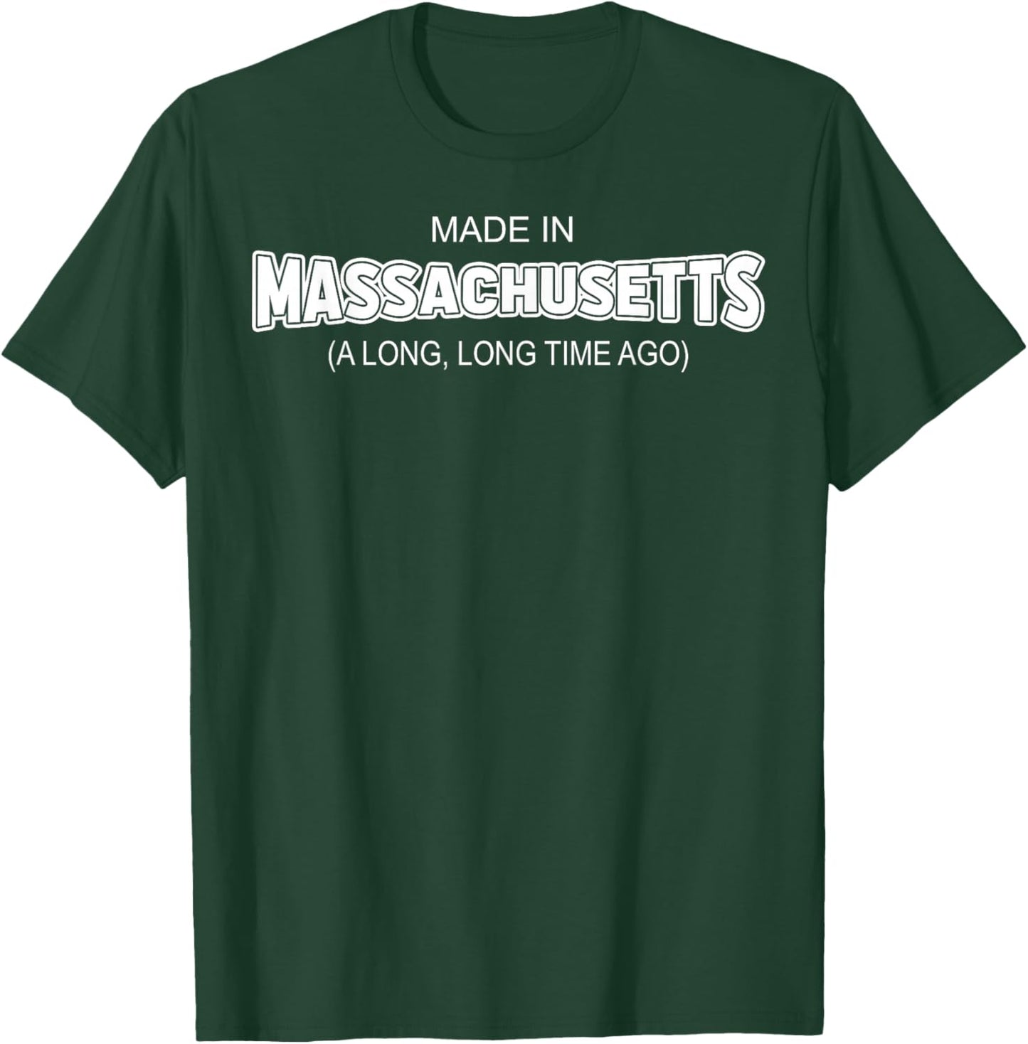 Made In Massachusetts A Long Long Time Ago T-Shirt - T-Shirt | Forest