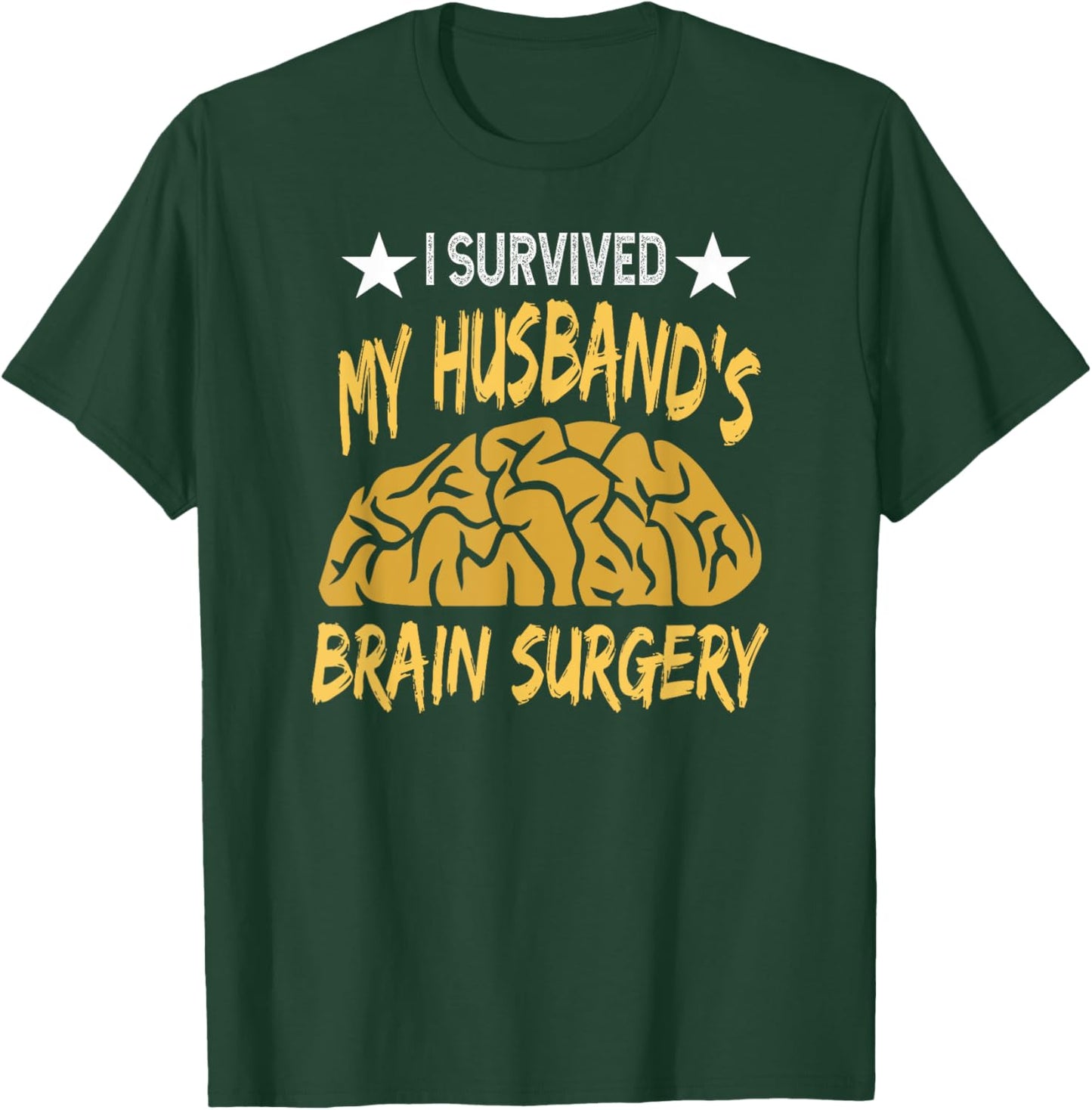 I Survived My Husband's Brain Surgery Recovery Tumor Cancer T-Shirt - T-Shirt | Forest