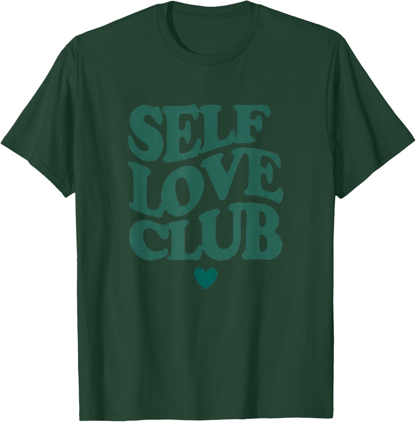 Self Love Club Statement Men Women T-Shirt - T-Shirt | Forest