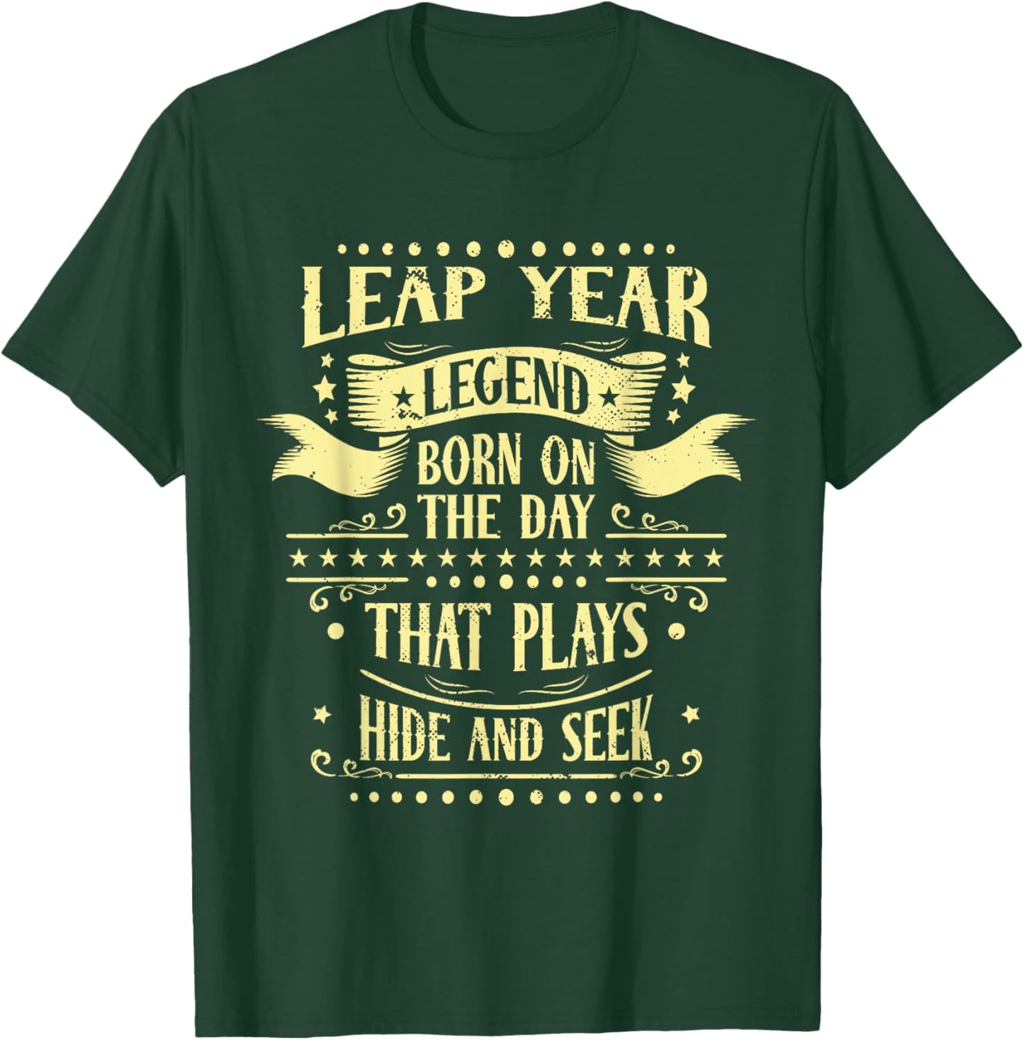 Leap Year Legend Born On The Day That Plays Hide And Seek T-Shirt - T-Shirt | Forest