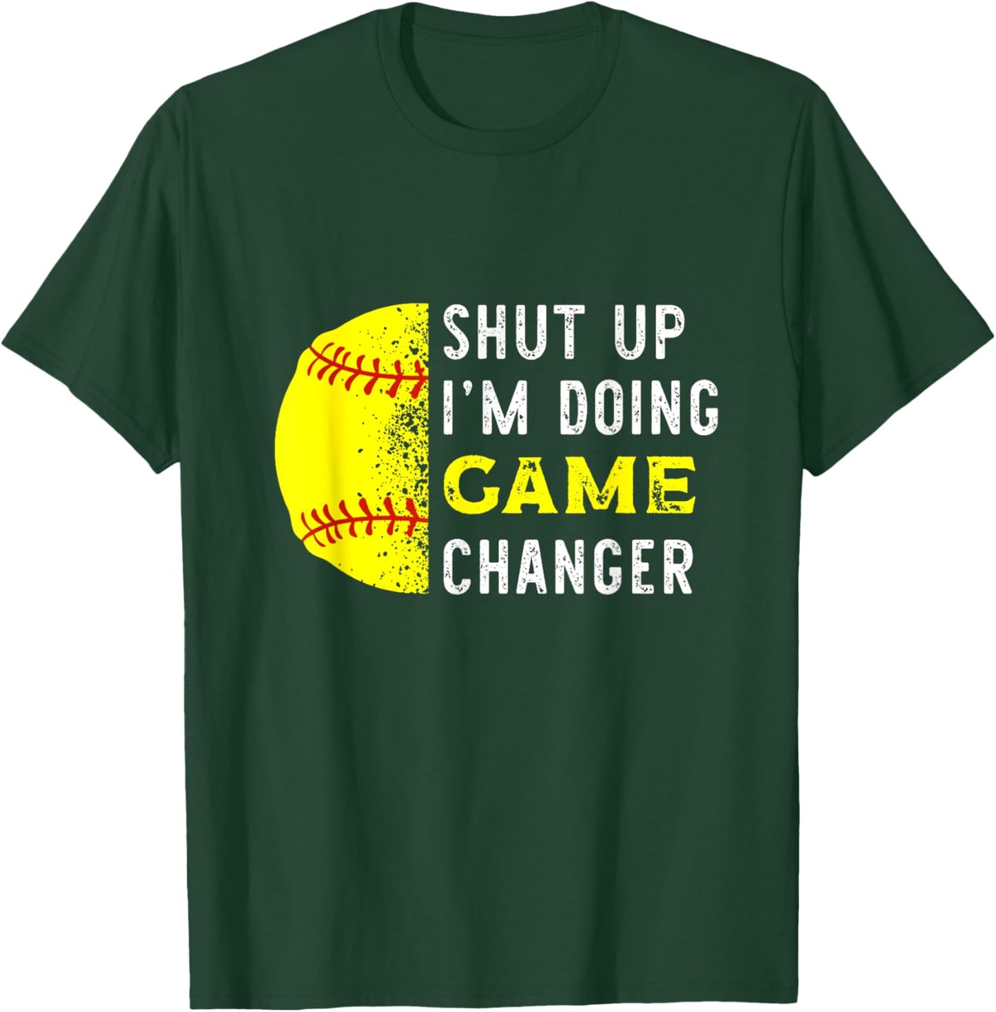 Shut Up I'm Doing Game Changer Funny Baseball Player T-Shirt - T-Shirt | Forest