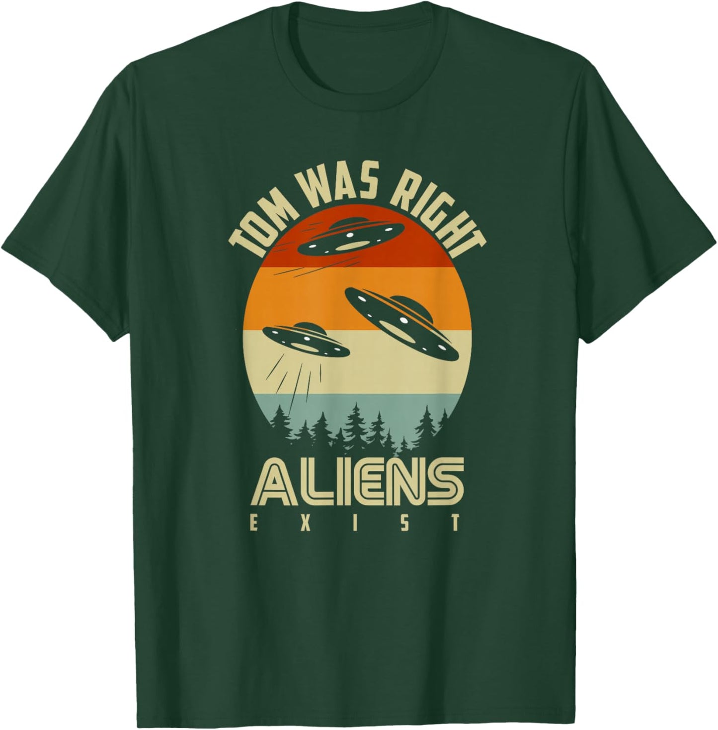 Tom Was Right Vintage Sunset Extraterrestrial Alien Quote T-Shirt - T-Shirt | Forest