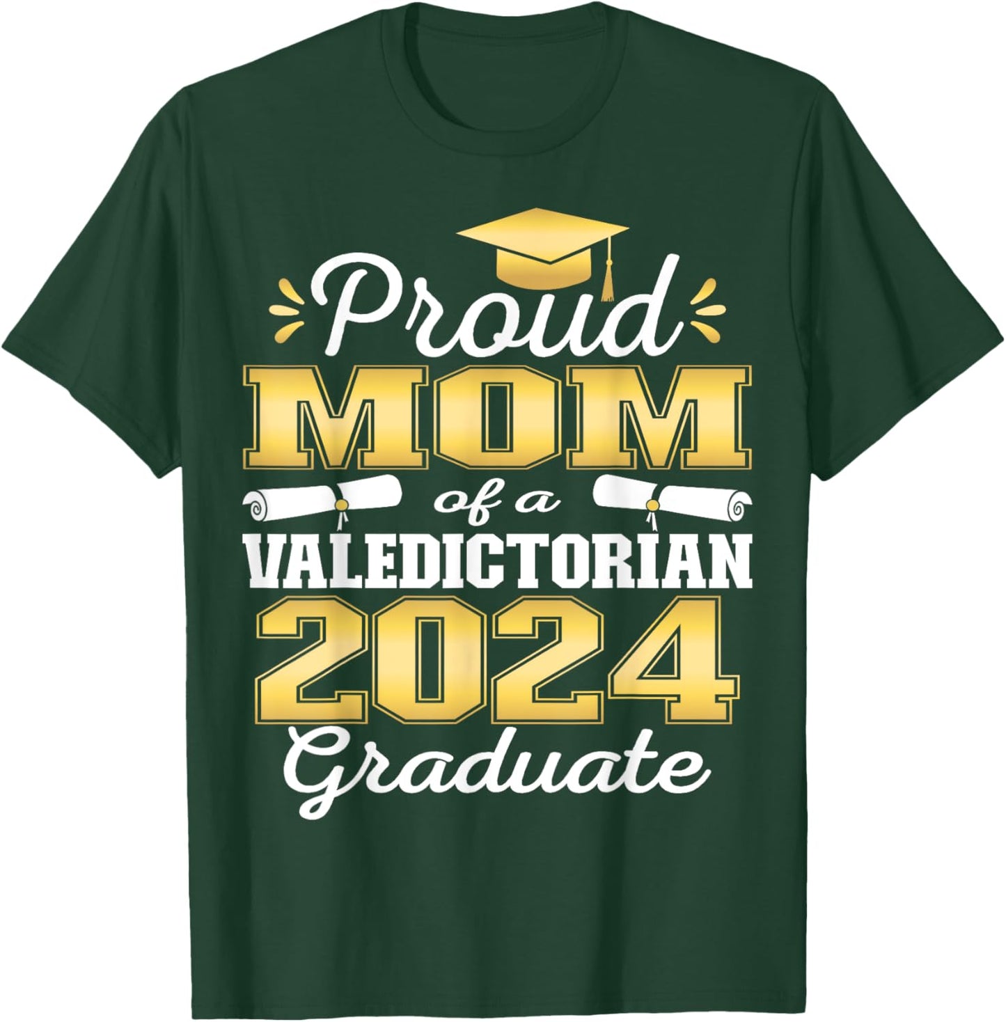 Proud Mom of 2024 Valedictorian Class 2024 Graduate T-Shirt - T-Shirt | Forest