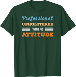Professional Upholsterer With an Attitude Hobby Vintage T-Shirt - T-Shirt | Forest