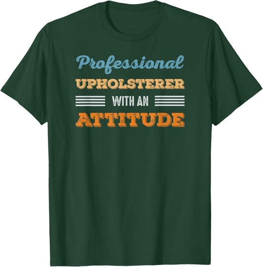 Professional Upholsterer With an Attitude Hobby Vintage T-Shirt - T-Shirt | Forest
