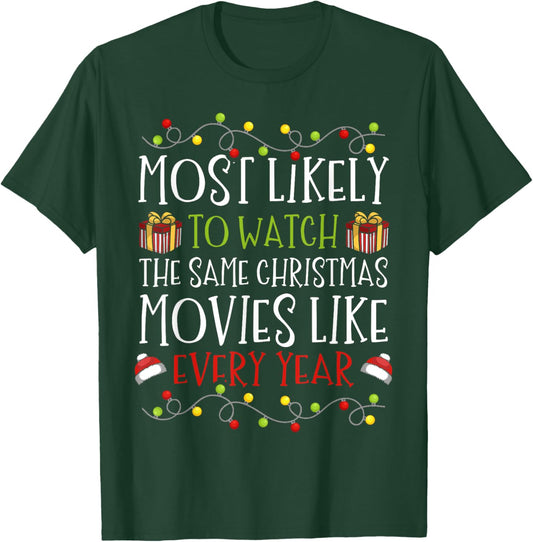 Most Likely to Watch The Same Christmas Movies Binge T-Shirt - T-Shirt | Forest