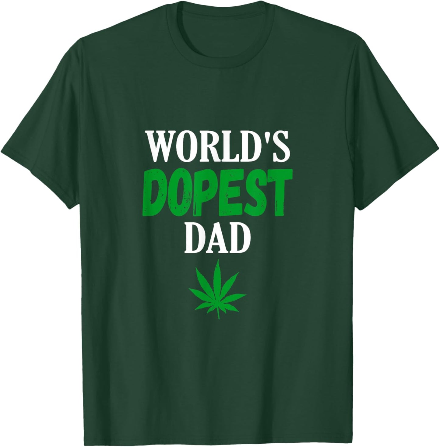 World's Dopest Dad Weed Marijuana Cannabis Funny Leaf T-Shirt - T-Shirt | Forest