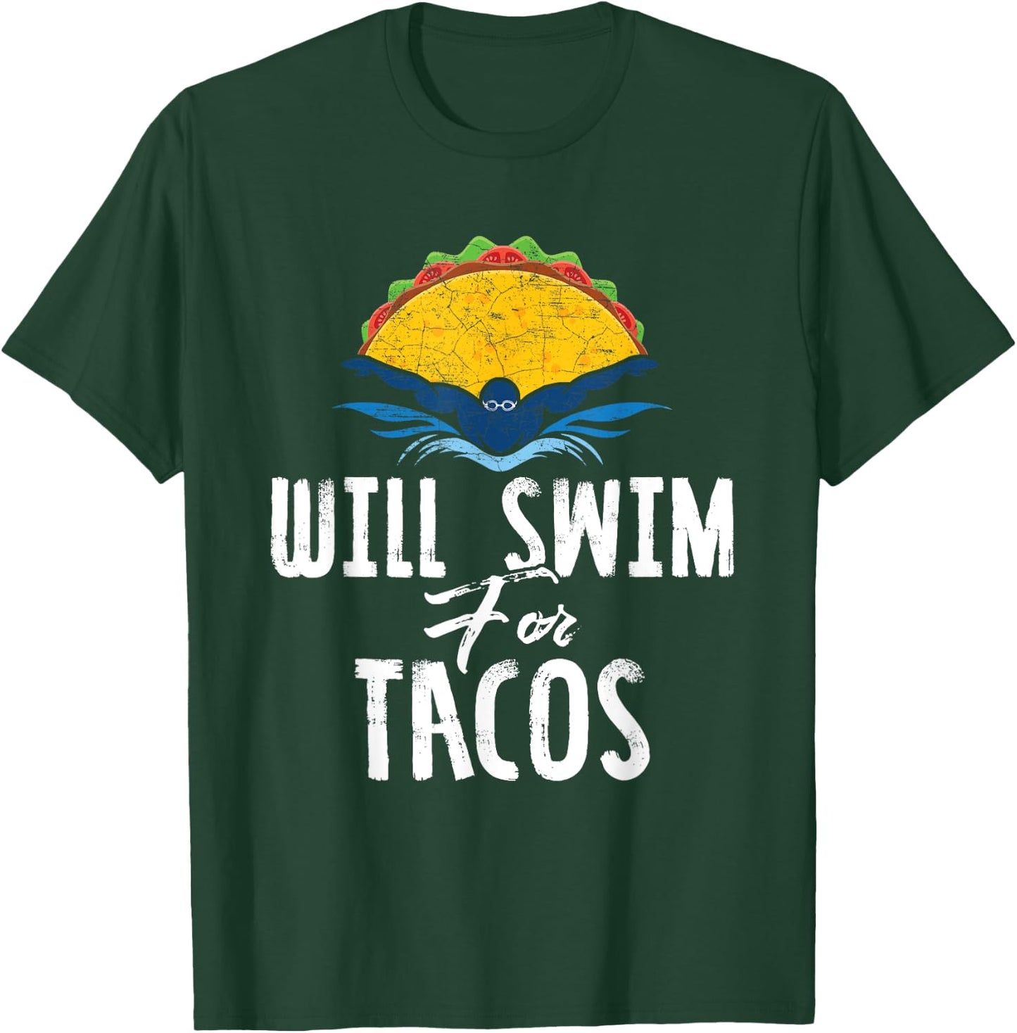 Swimmer Will Swim for Tacos Swimming Taco Lovers Gift T-Shirt - T-Shirt | Forest
