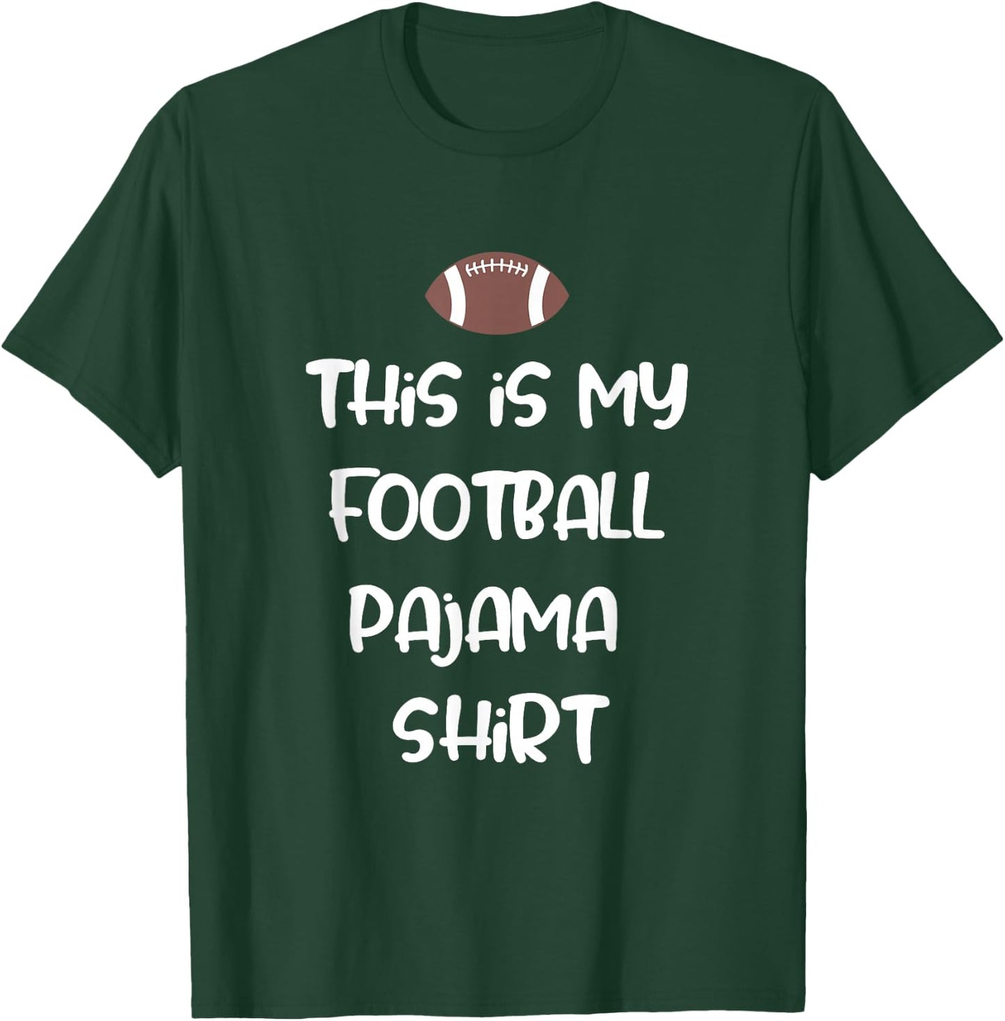 This is my Football Pajama Shirt for Players Boys Men Women T-Shirt - T-Shirt | Forest