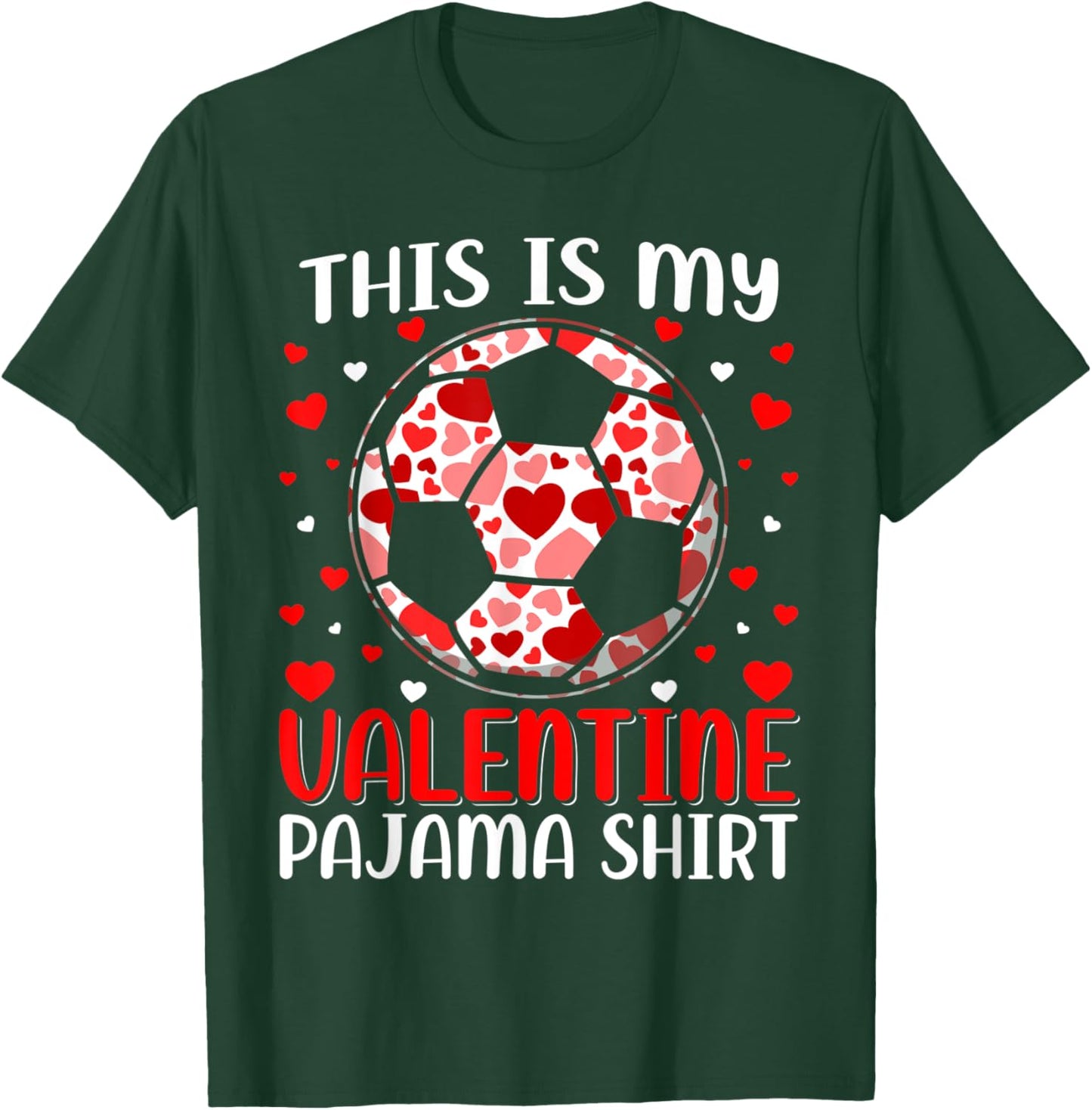 This Is My Valentine Soccer Pajama Cute Valentines Day T-Shirt - T-Shirt | Forest