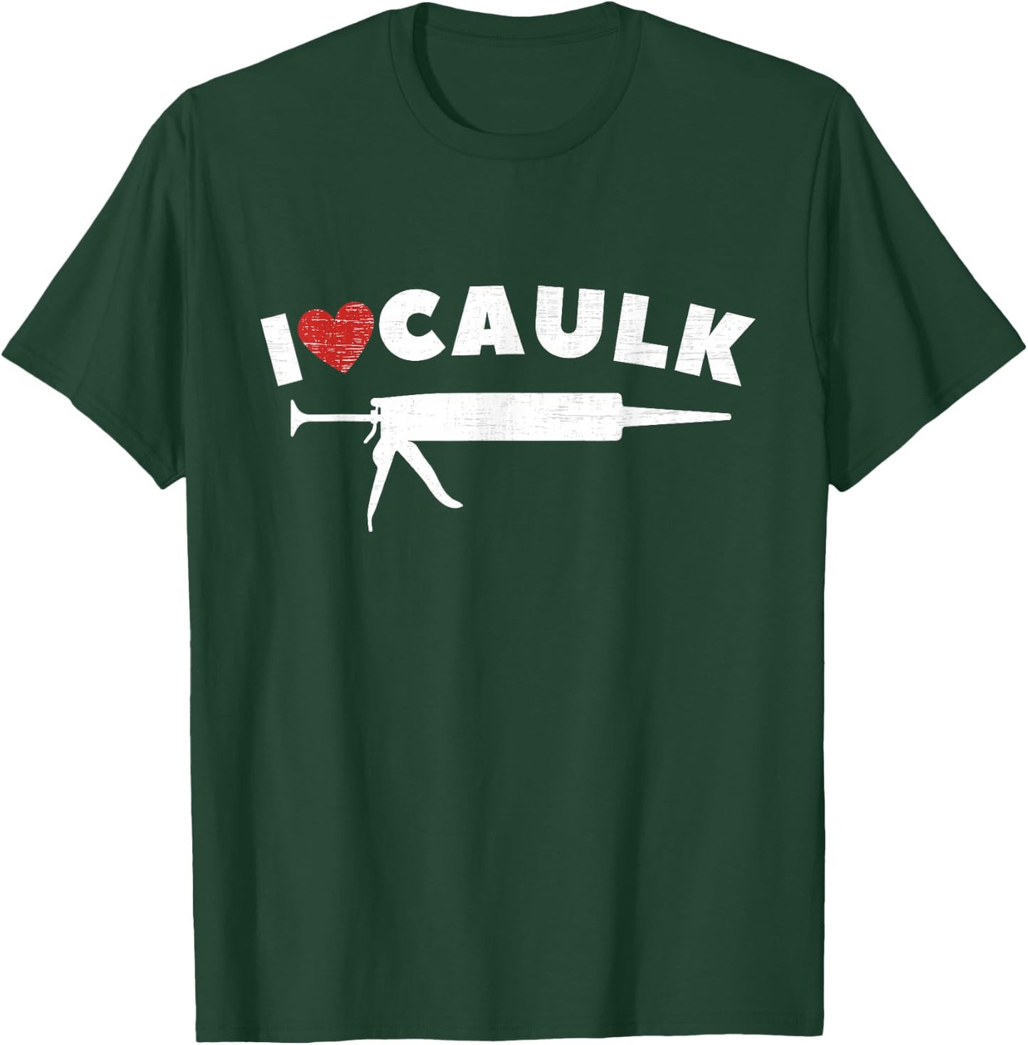 I Love Caulk Heart Funny Caulk Gun Construction Vintage T-Shirt - T-Shirt | Forest