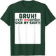 Bruh It's My 13th Birthday Sign My Shirt 13 Years Old Party T-Shirt - T-Shirt | Forest