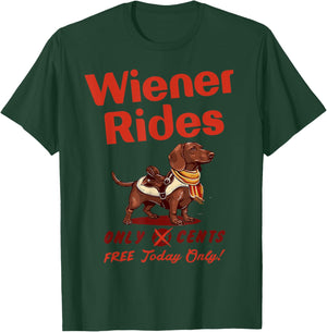 Wiener Rides Free Today Only Funny Wiener T-Shirt - T-Shirt | Forest