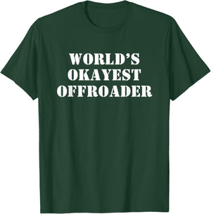World's Okayest Offroader T-Shirt - T-Shirt | Forest