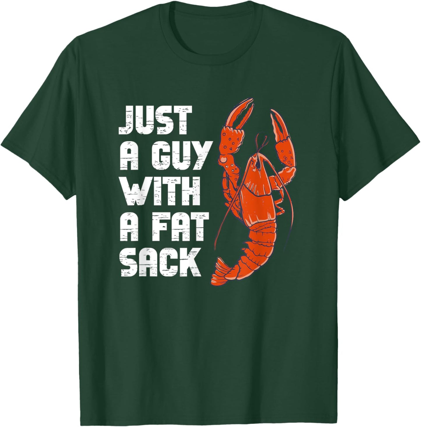 Just A Guy With A Fat Sack Cajun Crawfish Boil Men Women T-Shirt - T-Shirt | Forest