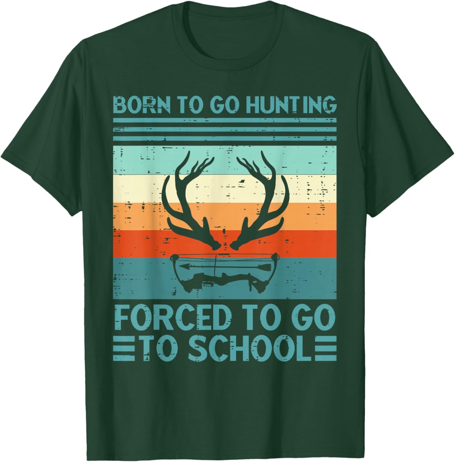 Born To Go Hunting Forced School Retro Hunter Men Boys Teens T-Shirt - T-Shirt | Forest