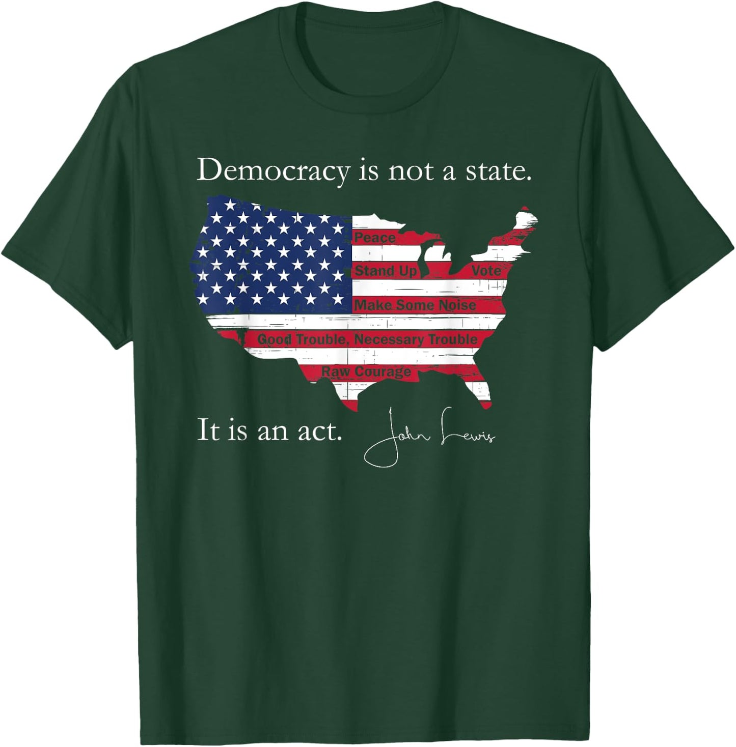 Democracy Is Not A State It Is An Act John Lewis T-Shirt - T-Shirt | Forest