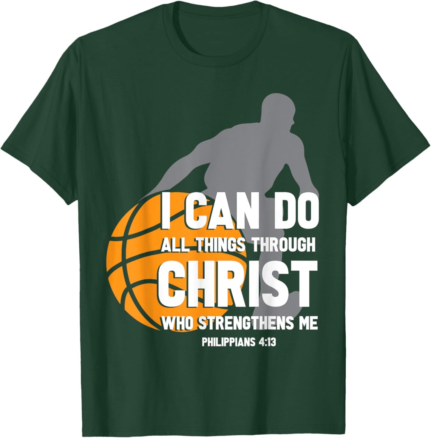 I Can Do All Things Through Christ Christian Basketball T-Shirt - T-Shirt | Forest