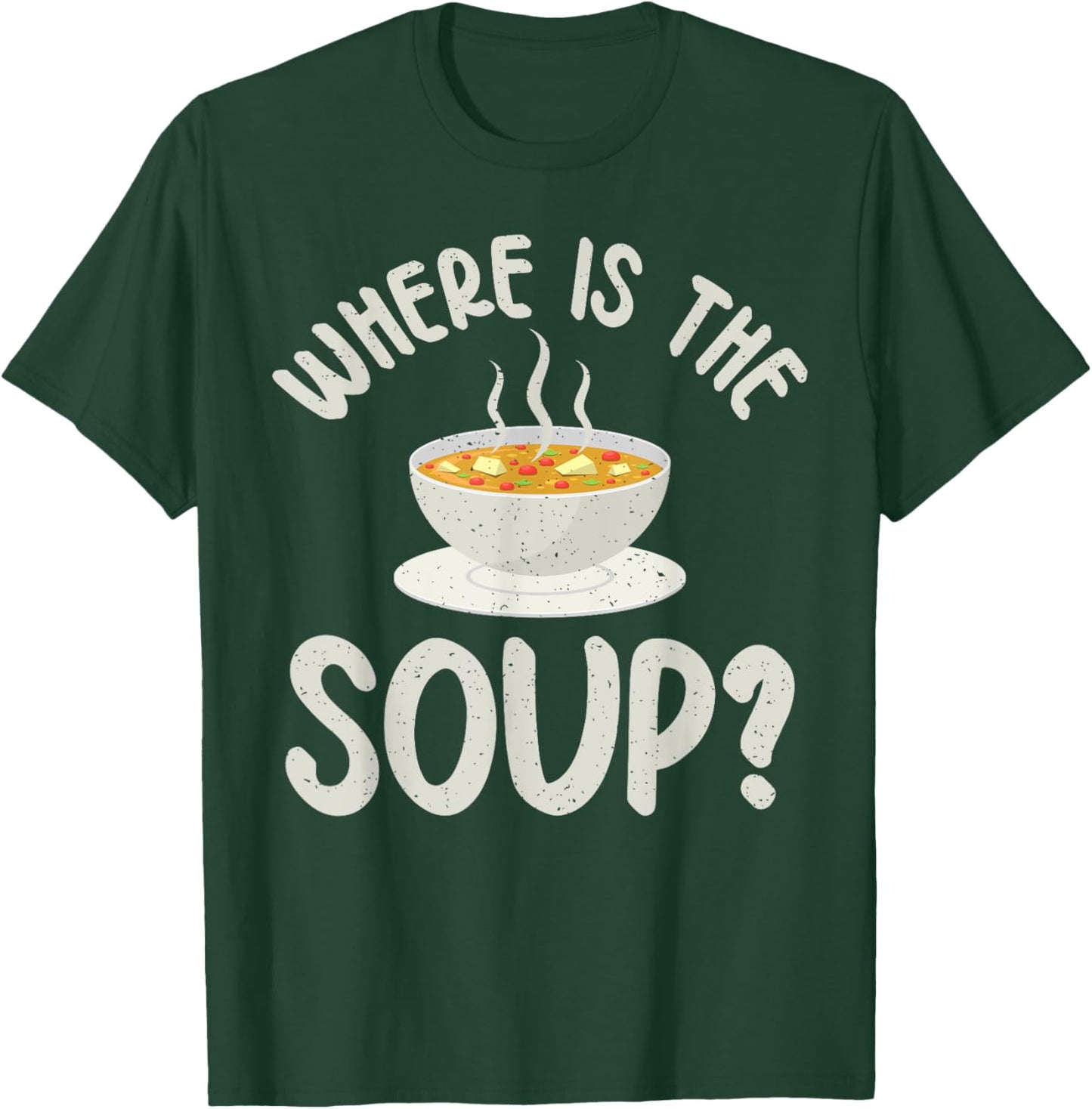 Where is the Soup Lover T-Shirt - T-Shirt | Forest