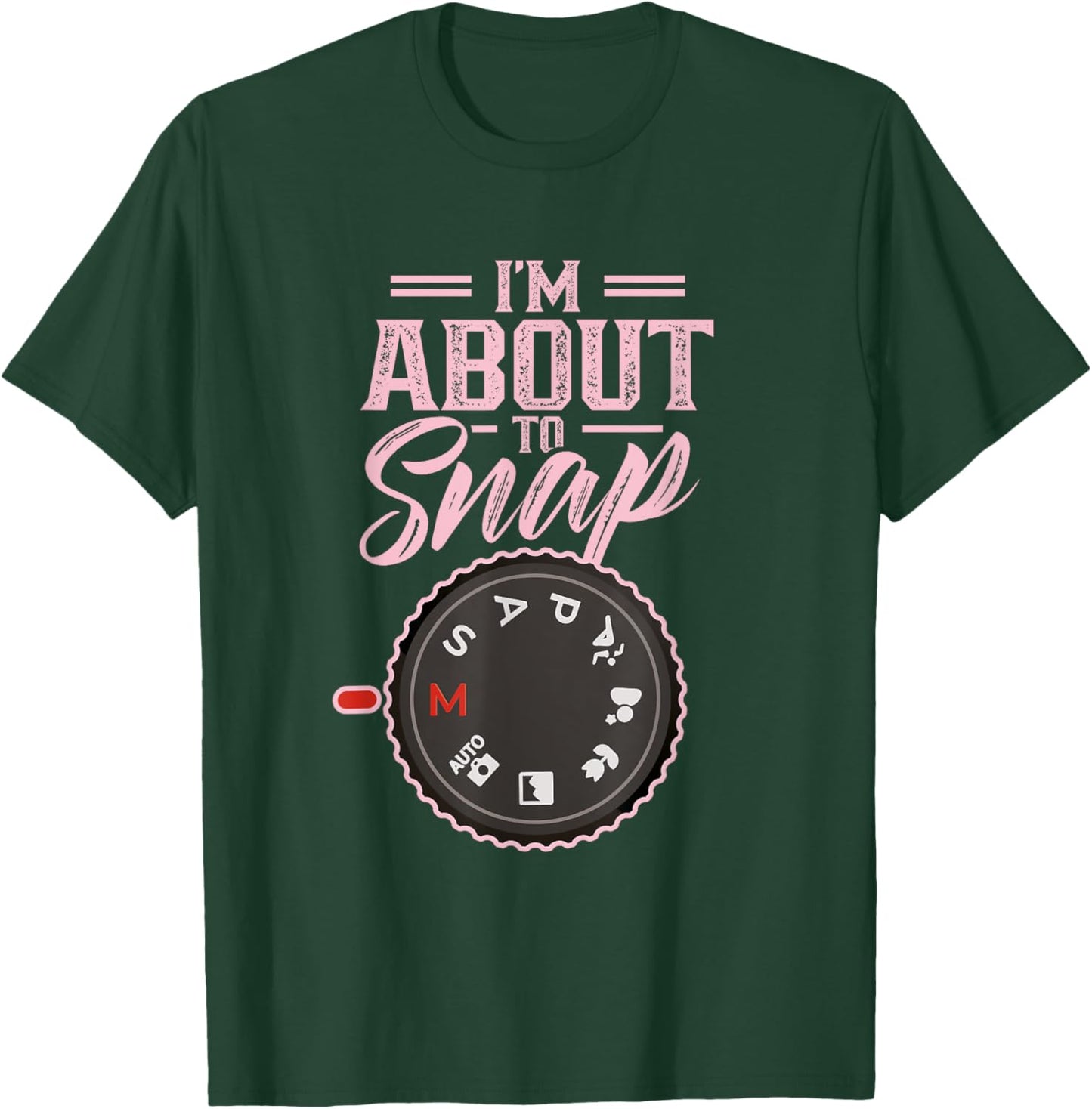 I'm About To Snap Job Photography Photographer Camera T-Shirt - T-Shirt | Forest