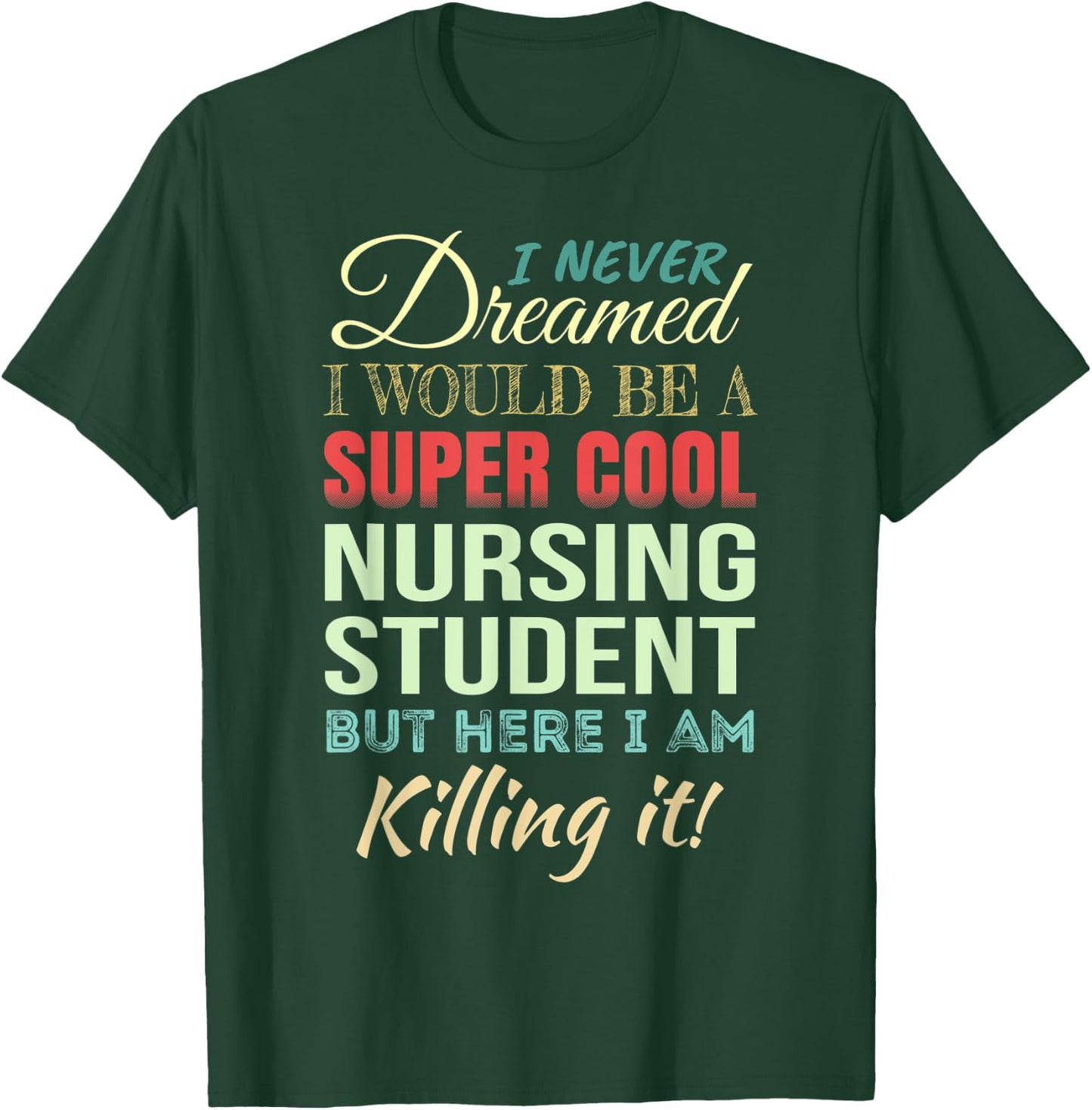Nursing Student Funny Gift Appreciation T-Shirt - T-Shirt | Forest