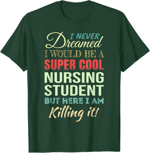 Nursing Student Funny Gift Appreciation T-Shirt - T-Shirt | Forest