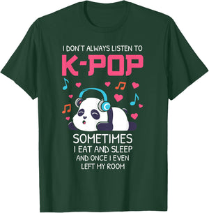 I Don't Always Listen To K-pop Teens Girls Kpop Music Panda T-Shirt - T-Shirt | Forest