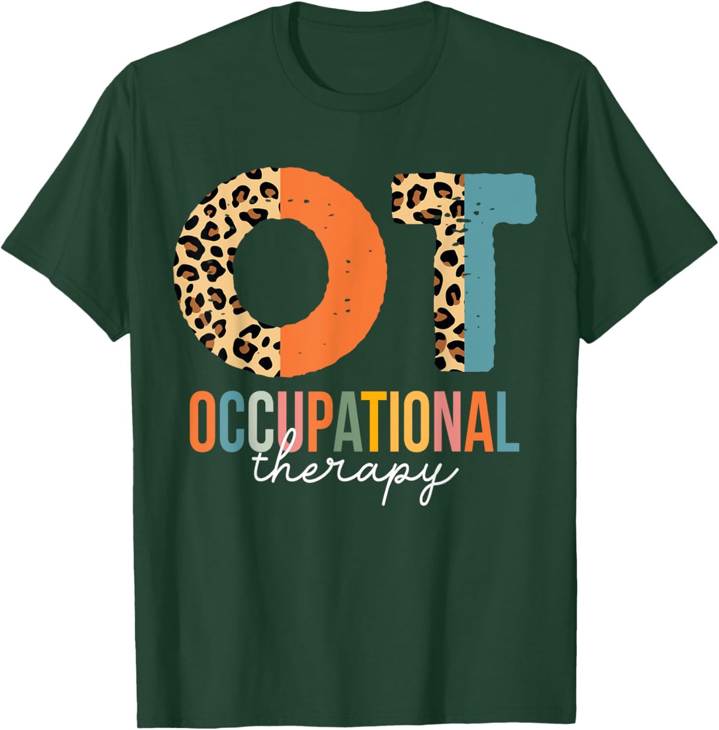Occupational Therapy OT Month Therapist Leopard T-Shirt - T-Shirt | Forest
