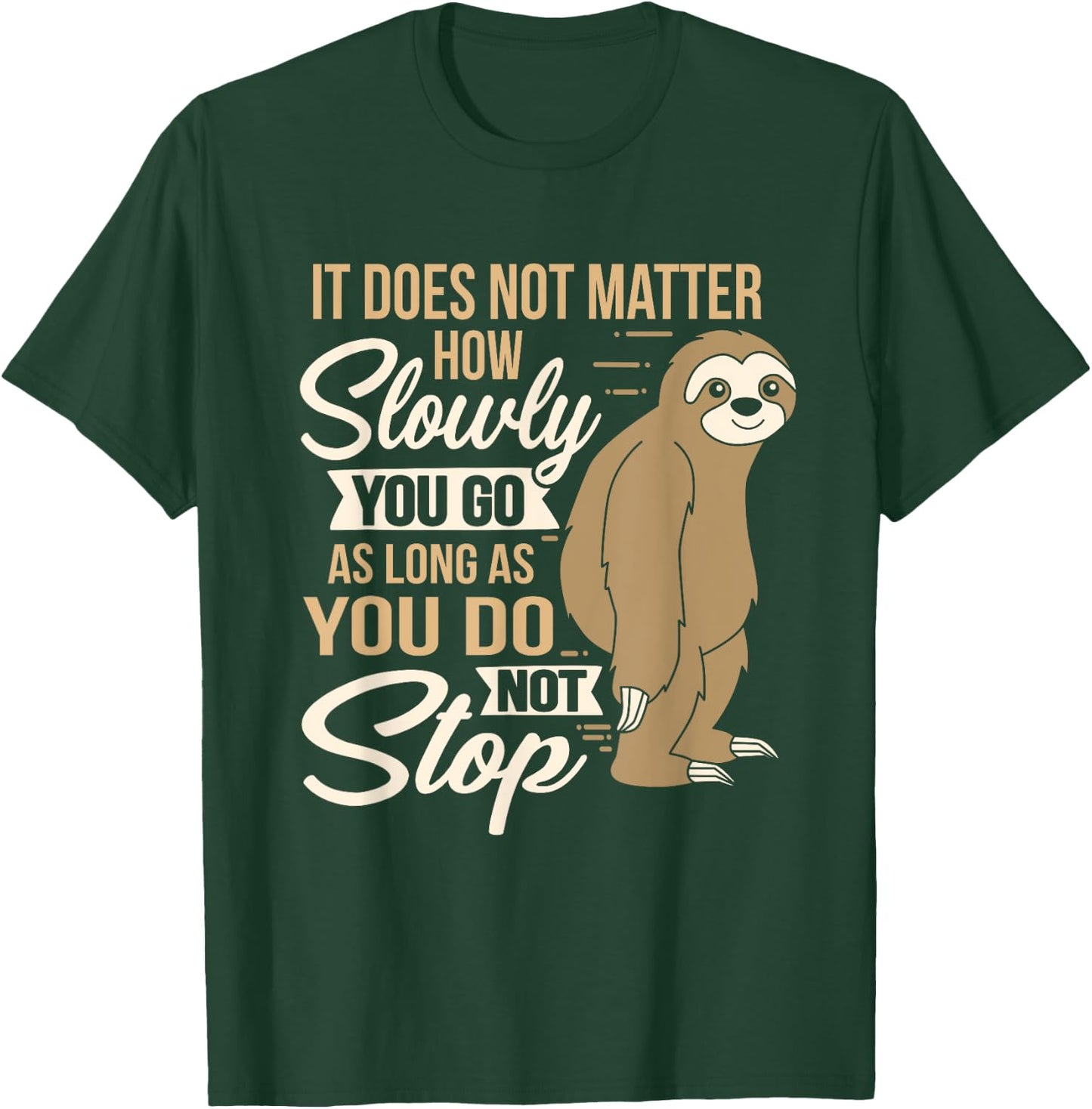 It Does Not Matter How Slow You Go Funny Quote Sloth Day T-Shirt - T-Shirt | Forest