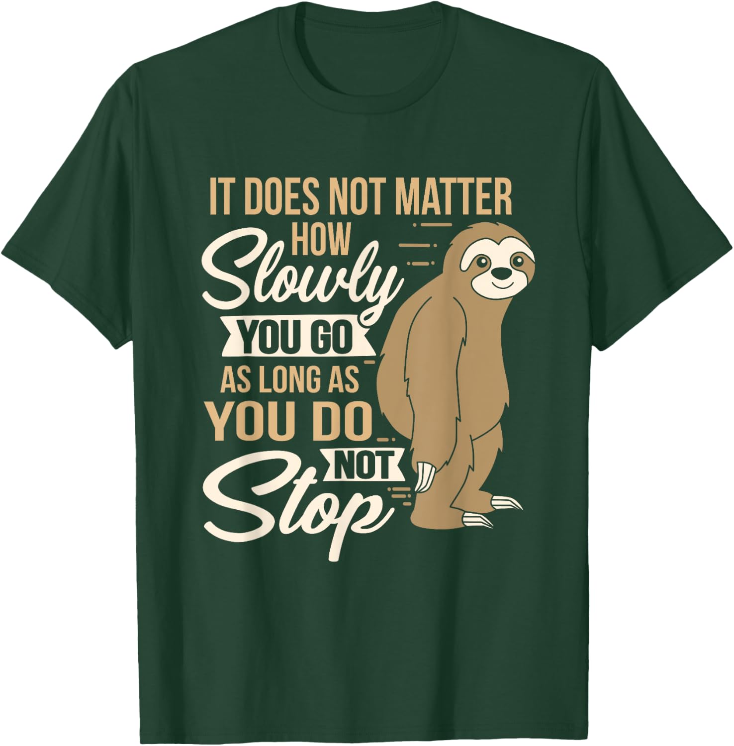 It Does Not Matter How Slow You Go Funny Quote Sloth Day T-Shirt - T-Shirt | Forest