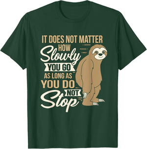 It Does Not Matter How Slow You Go Funny Quote Sloth Day T-Shirt - T-Shirt | Forest
