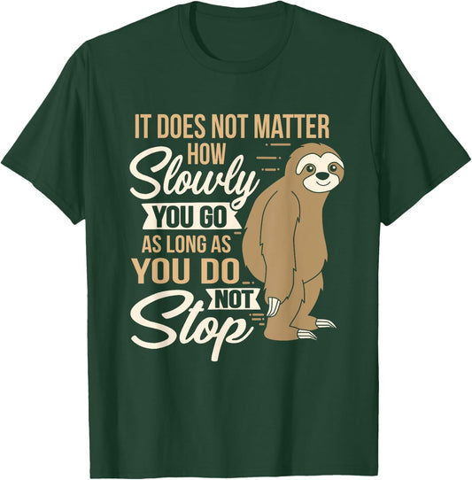 It Does Not Matter How Slow You Go Funny Quote Sloth Day T-Shirt - T-Shirt | Forest
