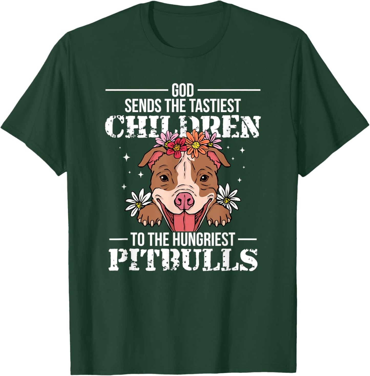 God Sends Children To Pitbulls Funny T-Shirt - T-Shirt | Forest