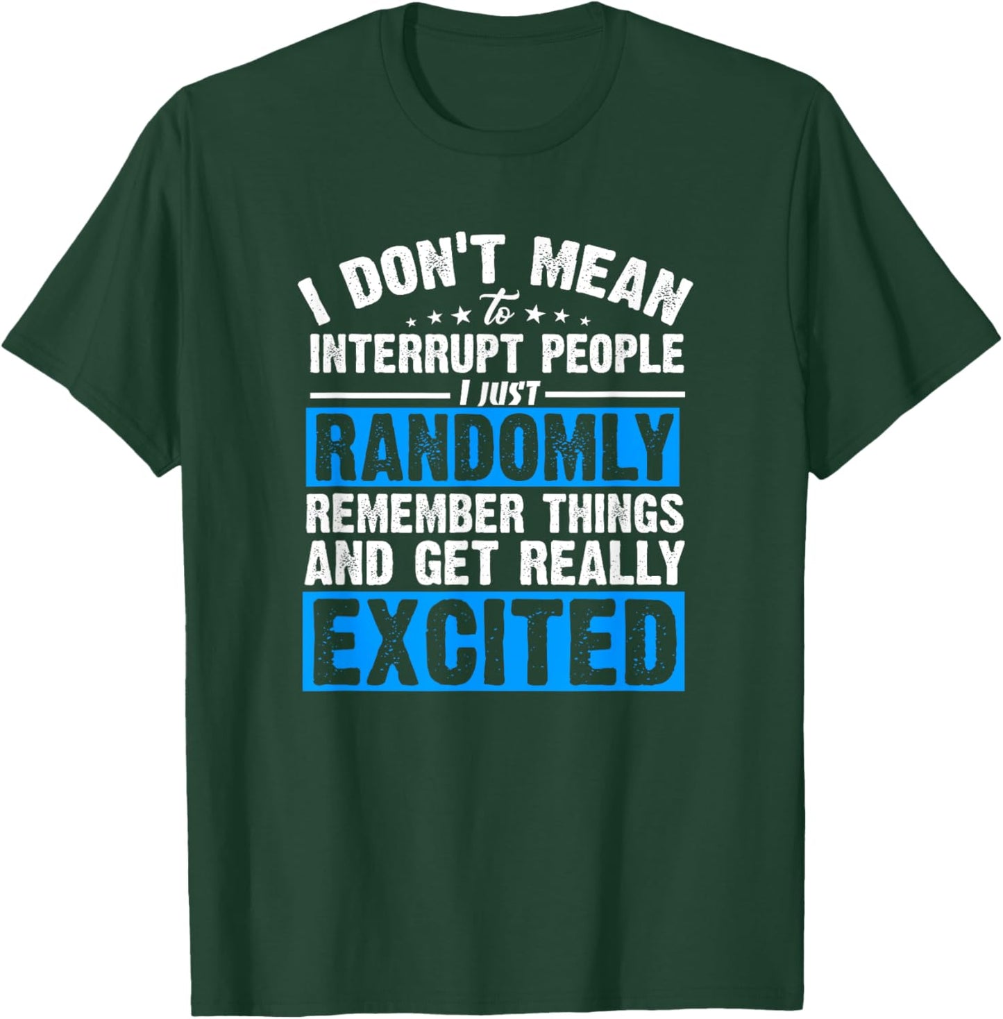 I Don't Mean to Interrupt I Just Get Really Excited T-Shirt - T-Shirt | Forest