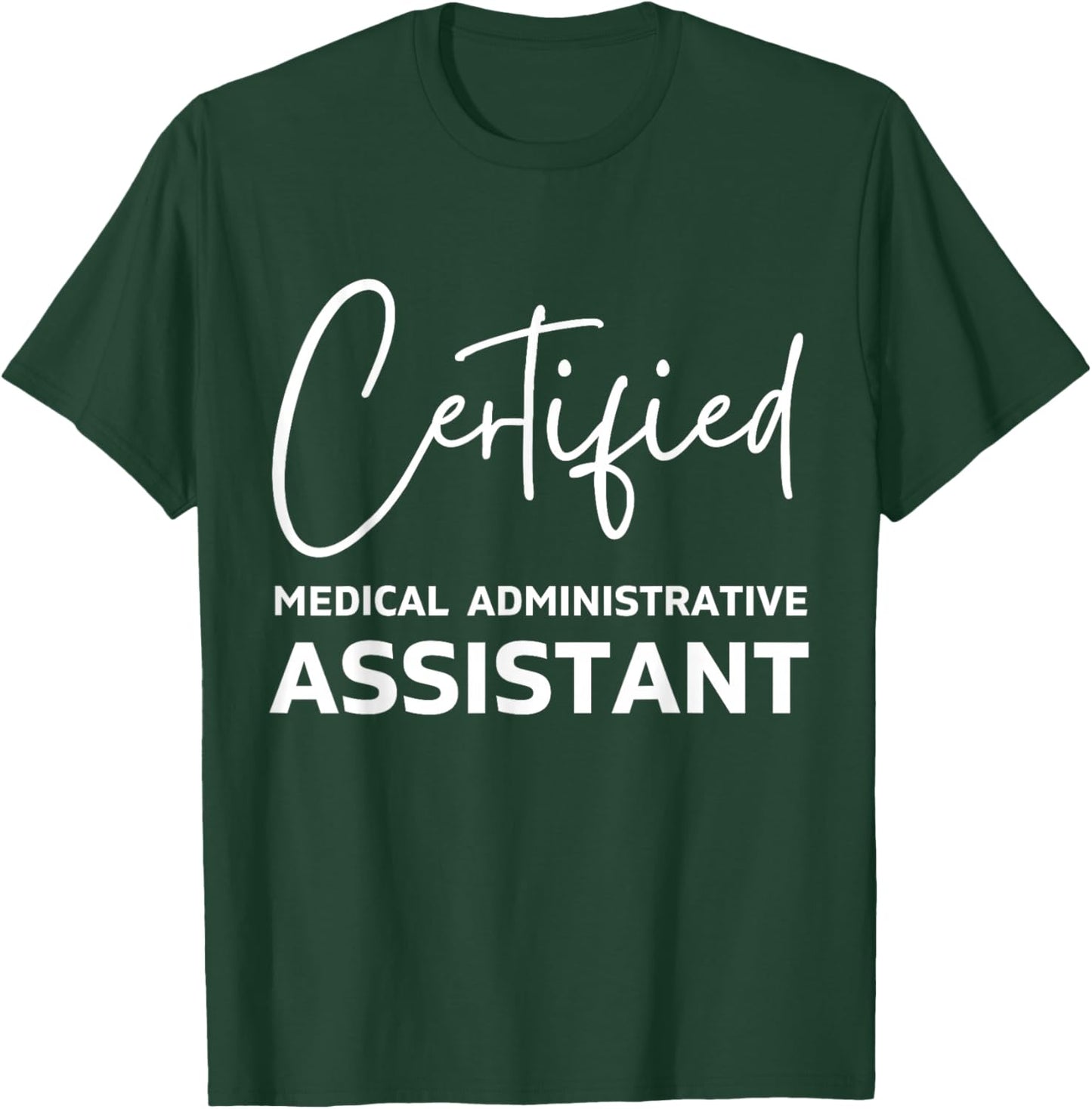 Certified medical administrative assistant T-Shirt - T-Shirt | Forest