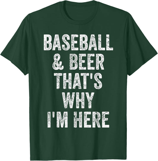 Baseball and Beer that's why I'm here Shirt Funny Baseball T-Shirt - T-Shirt | Forest