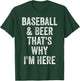Baseball and Beer that's why I'm here Shirt Funny Baseball T-Shirt - T-Shirt | Forest