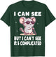 I Can See But I Can't It's Complicated Low Vision Blind T-Shirt - T-Shirt | Forest