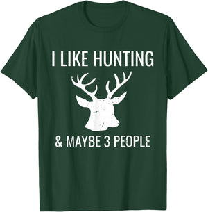 I Like Hunting & 3 Maybe People Funny Hunter T-Shirt - T-Shirt | Forest