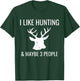 I Like Hunting & 3 Maybe People Funny Hunter T-Shirt - T-Shirt | Forest
