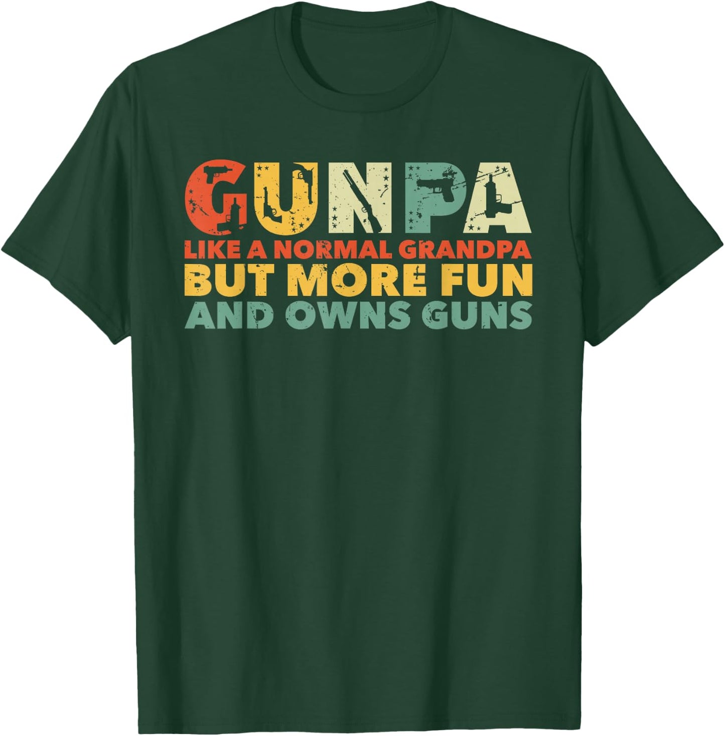 Gunpa Like A Normal Grandpa But More Fun And Owns Guns T-Shirt - T-Shirt | Forest