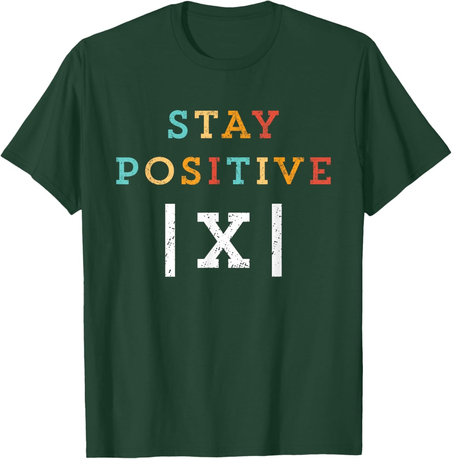 Stay Positive Funny Math Teacher Student School T-Shirt - T-Shirt | Forest
