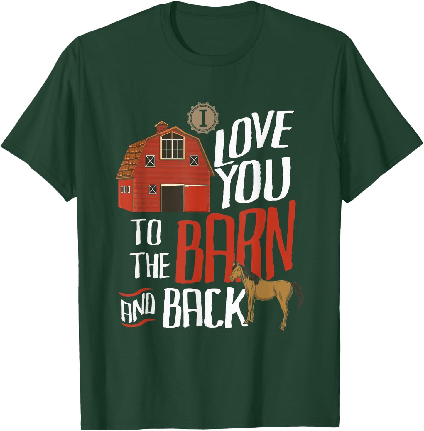 I Love You To The Barn And Back Farm Heifer Cow Herd T-Shirt - T-Shirt | Forest