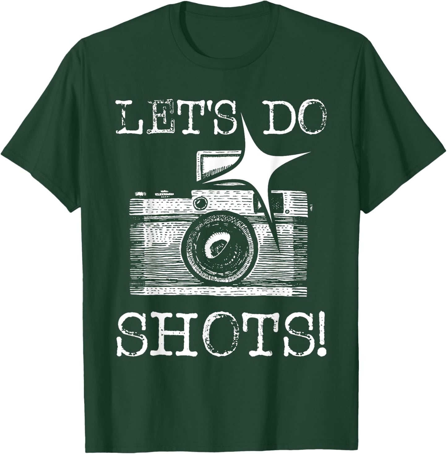 Let's Do Shots - Funny Photographer Camera Photography Pun T-Shirt - T-Shirt | Forest