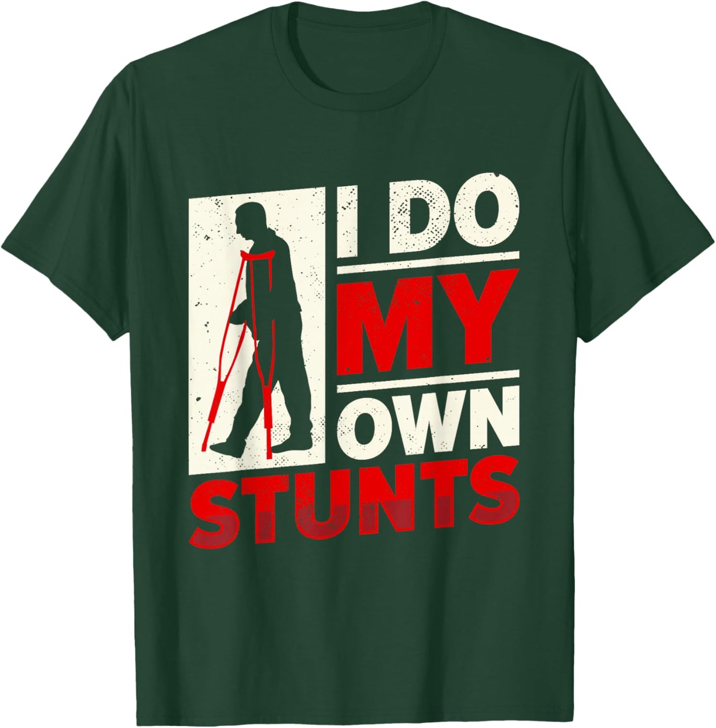 Funny I Do My Own Stunts | Man With Crutches | Injury T-Shirt - T-Shirt | Forest