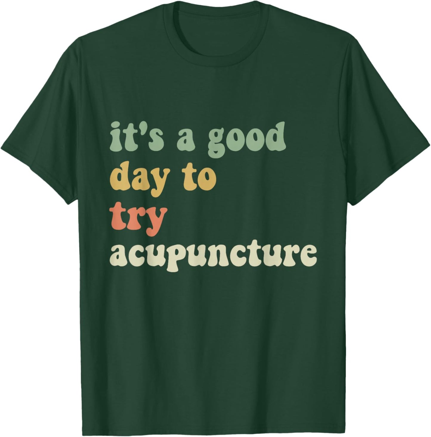 Funny sarcastic It's a Good Day to Try Acupuncture Groovy T-Shirt - T-Shirt | Forest