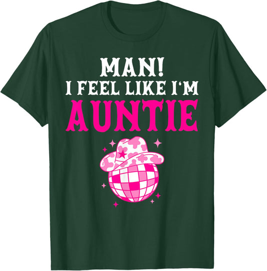 Man I Feel Like I'm Auntie Birthday Cowgirl Matching Family T-Shirt - T-Shirt | Forest