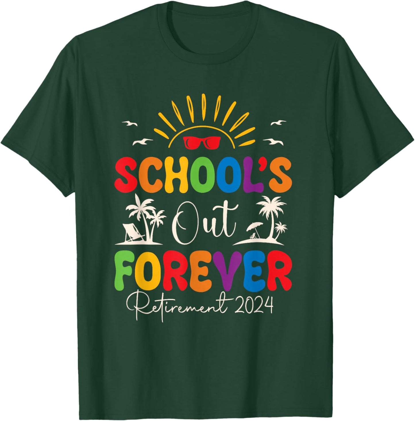 Summer Vacation Retro School's Out Forever Retirement 2024 T-Shirt - T-Shirt | Forest