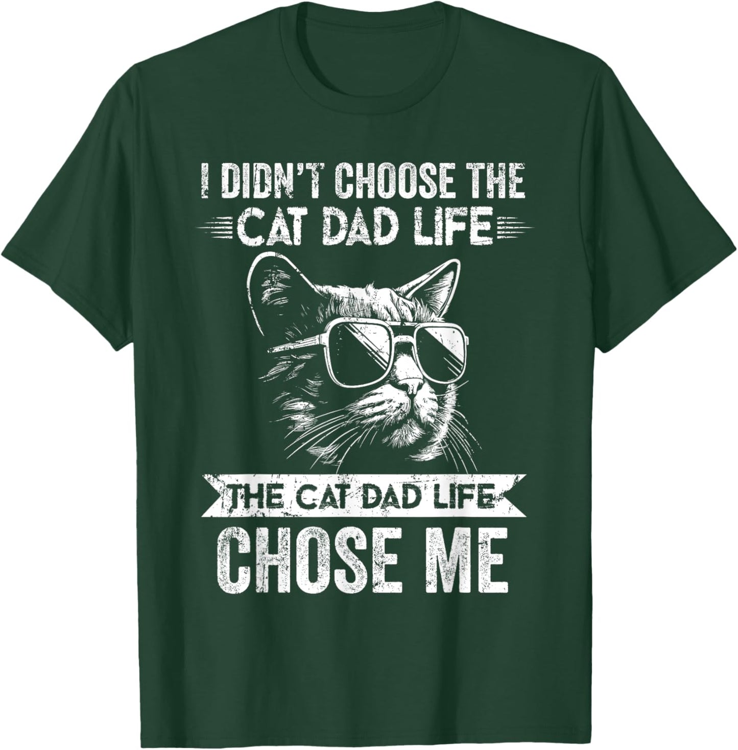 I Didn't Choose The Cat Dad Life The Cat Dad Life Chose Me T-Shirt - T-Shirt | Forest